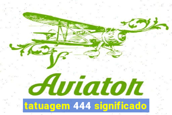 tatuagem 444 significado